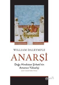Anarşi: Doğu Hindistan Şirketi'nin Amansız Yükselişi William Dalrymple alBaraka Yayınları