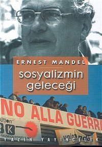 Sosyalizmin Geleceği Ernest Mandel Yazın Yayınları