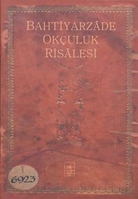 Bahtiyarzade Okçuluk Risalesi İ. Aydın Yüksel İstanbul Fetih Cemiyeti