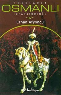 Sorularla Osmanlı İmparatorluğu 4.Cilt Erhan Afyoncu Yeditepe Yayınevi