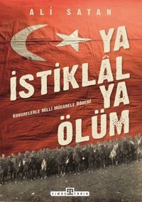 Ya İstiklal Ya Ölüm Ali Satan Timaş Yayınları