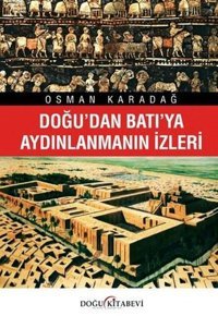 Doğu'dan Batı'ya Aydınlanmanın İzleri Osman Karadağ Doğu Kitabevi