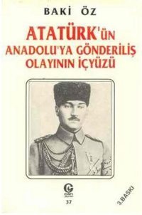 Atatürk'ün Anadolu'ya Gönderiliş Olayının İçyüzü Baki Öz Can Yayınları (Ali Adil Atalay)