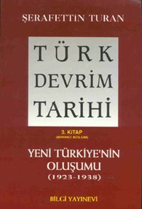 Türk Devrim Tarihi (3. Kitap / Birinci Bölüm) Şerafettin Turan Bilgi Yayınevi