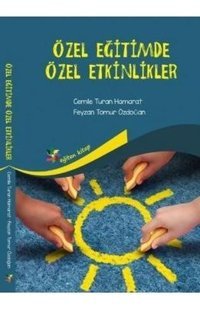 Özel Eğitimde Özel Etkinlikler Cemile Turan Hamarat, Feyzan Tomur Erdoğan Eğiten Kitap