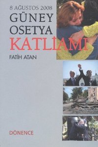 Güney Osetya Katliamı Fatih Atan Dönence Basım ve Yayın Hizmetleri