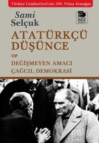 Atatürkçü Düşünce ve Değişmeyen Amacı - Çağcıl Demokrasi Sami Selçuk İmge Kitabevi