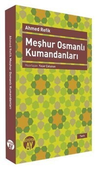 Meşhur Osmanlı Kumandanları Ahmed Refik Büyüyenay Yayınları