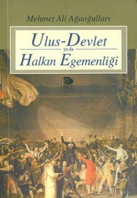 Ulus - Devlet ya da Halkın Egemenliği Mehmet Ali Ağaoğulları İmge Kitabevi