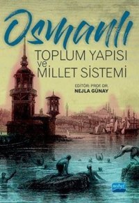 Osmanlı Toplum Yapısı ve Millet Sistemi Kolektif Nobel Akademik Yayıncılık