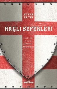 Haçlı Seferleri - Doğu İle Batı'nın Bitmeyen Mücadelesi Altan Çetin Timaş Yayınları