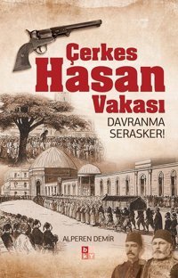 Çerkes Hasan Vakası Alperen Demir Babıali Kültür