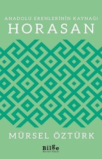Anadolu Erenlerinin Kaynağı Horasan Mürsel Öztürk Bilge Kültür Sanat