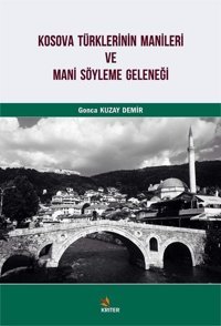 Kosova Türklerinin Manileri ve Mani Söyleme Geleneği Gonca Kuzay Demir Kriter