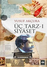 Üç Tarz-ı Siyaset Yusuf Akçura Ötüken Neşriyat