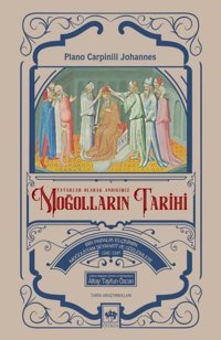 Tatarlar Olarak Andığımız Moğolların Tarihi Plano Carpinili Johannes Ötüken Neşriyat