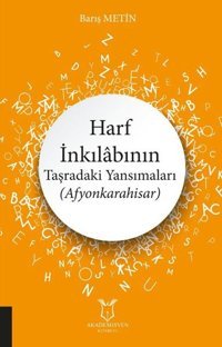Harf İnkılabının Taşradaki Yansımaları - Afyonkarahisar Barış Metin Akademisyen Kitabevi