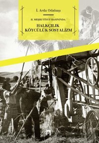 2. Meşrutiyet Basınında Halkçılık Köycülük Sosyalizm İ. Arda Odabaşı Dergah Yayınları
