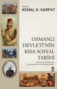 Osmanlı Devleti'nin Kısa Sosyal Tarihi Kemal H. Karpat Timaş Yayınları