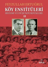 Köy Enstitüleri 2-Sistemi ve Düşündürdükleri Feyzullah Ertuğrul Doruk Yayınları