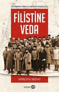 Filistine Veda / Yıldırım Ordularının Bozgunu Mirliva Sedat Yeditepe Yayınevi