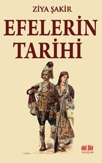 Efelerin Tarihi Ziya Şakir Akıl Fikir Yayınları