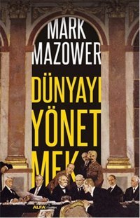 Dünyayı Yönetmek Mark Mazower Alfa Yayıncılık