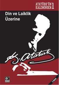 Din ve Laiklik Üzerine Mustafa Kemal Atatürk Kaynak Yayınları