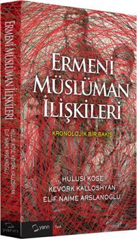 Ermeni Müslüman İlişkileri Kevork Kalloshyan, Hulusi Köse, Elif Naime Arslanoğlu Yarın Yayınları