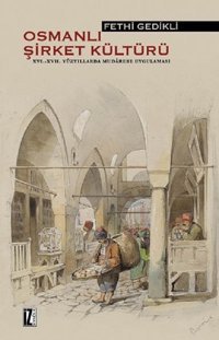 Osmanlı Şirket Kültürü Fethi Gedikli İz Yayıncılık
