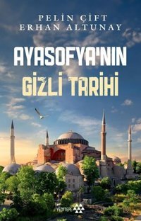 Ayasofya'nın Gizli Tarihi Erhan Altunay Yeditepe Yayınevi