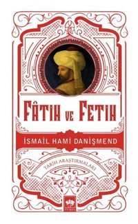 Fatih ve Fetih İsmail Hami Danişmend Ötüken Neşriyat