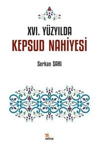 16. Yüzyılda Kepsud Nahiyesi Serkan Sarı Kriter