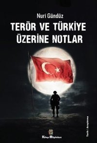 Terör ve Türkiye Üzerine Notlar Nuri Gündüz Kitap Müptelası Yayınları