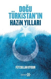 Doğu Türkistan'ın Hazin Yılları Feyzullah Uygur Yeditepe Yayınevi