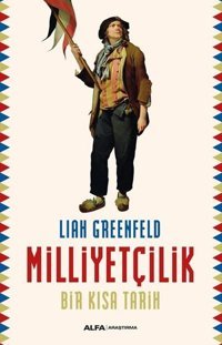 Milliyetçilik - Bir Kısa Tarih Liah Greenfeld Alfa Yayıncılık