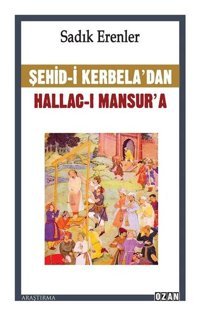 Şehid-i Kerbela'dan Hallac-ı Mansur'a Sadık Erenler Ozan Yayıncılık