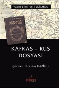 Kafkas - Rus Dosyası İbrahim Gazigil Astana Yayınları