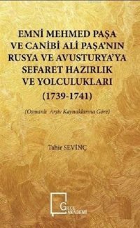 Emni Mehmed Paşa ve Canibi Ali Paşa'nın Rusya ve Avusturya'ya Sefaret Hazırlık ve Yolculukları 1739- Tahir Sevinç Gece Akademi