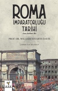 Anahatları ile Roma İmparatorluğu Tarihi William Stearns Davis Ark Kitapları