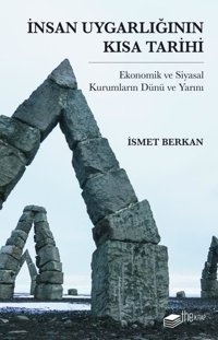 İnsan Uygarlığının Kısa Tarihi: Ekonomik ve Siyasal Kurumların Dünü ve Yarını İsmet Berkan The Kitap