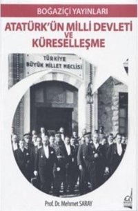 Atatürk'ün Milli Devleti ve Küreselleşme Mehmet Saray Boğaziçi Yayınları