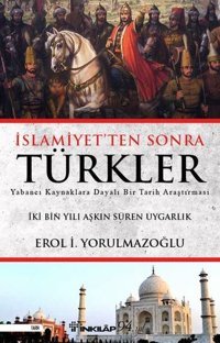İslamiyet'ten Sonra Türkler Erol İ. Yorulmazoğlu İnkılap Kitabevi