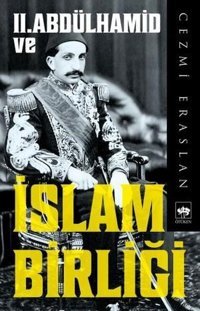 2. Abdülhamid ve İslam Birliği Cezmi Eraslan Ötüken Neşriyat