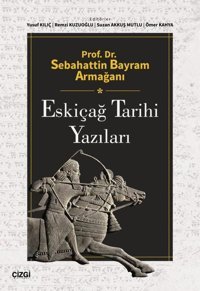 Eskiçağ Tarihi Yazıları - Prof. Dr. Sebahattin Bayram Armağanı Kolektif Çizgi Kitabevi