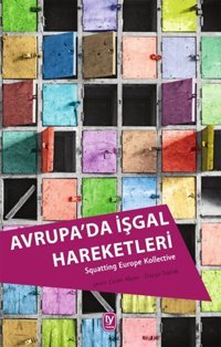 Avrupa'da İşgal Hareketleri Squatting Europe Kollective Tekin Yayınevi