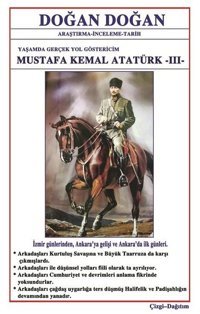Mustafa Kemal Atatürk 3: Yaşamda Yol Göstericim Doğan Doğan Bilge Karınca Yayınları