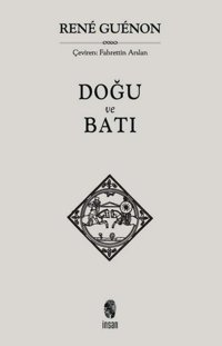 Doğu ve Batı Rene Guenon İnsan Yayınları