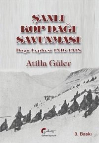 Şanlı Kop Dağı Savunması-Doğu Cephesi 1916-1918 Atilla Güler Galeati