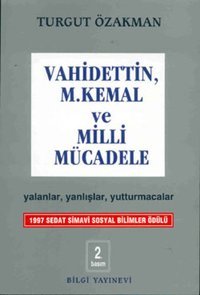 Vahidettin Mustafa Kemal ve Milli Mücadele Turgut Özakman Bilgi Yayınevi